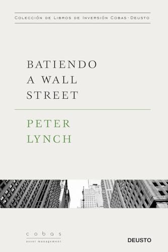 Batiendo a Wall Street: Peter Lynch con la colaboración de John Rothchild (Colección de libros de inversión Value School)