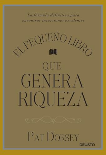 El pequeño libro que genera riqueza: La fórmula definitiva para encontrar inversiones excelentes