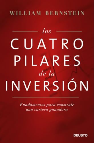 Los cuatro pilares de la inversión: Fundamentos para construir una cartera ganadora (Deusto)
