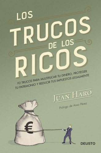 Los trucos de los ricos: 92 trucos para multiplicar tu dinero, proteger tu patrimonio y reducir tus impuestos legalmente (Deusto)