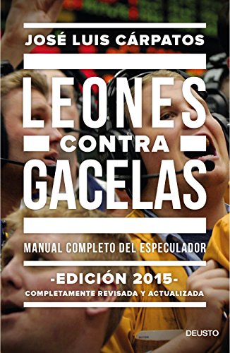 Leones contra gacelas: Manual completo del especulador (Deusto)